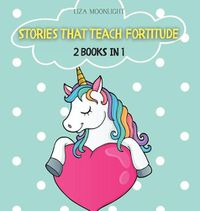 Cover image for Stories That Teach Fortitude: 2 BOOKS In 1