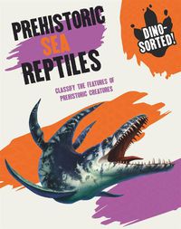 Cover image for Dino-sorted!: Prehistoric Sea Reptiles