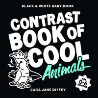 Cover image for Contrast Book Of Cool Animals