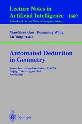 Automated Deduction in Geometry: Second International Workshop, ADG'98, Beijing, China, August 1-3, 1998, Proceedings