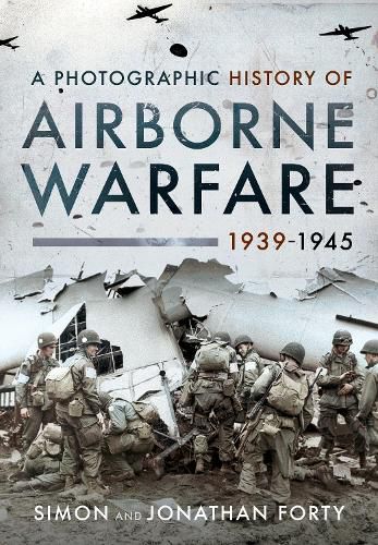 A Photographic History of Airborne Warfare, 1939 1945