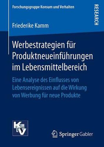 Cover image for Werbestrategien fur Produktneueinfuhrungen im Lebensmittelbereich: Eine Analyse des Einflusses von Lebensereignissen auf die Wirkung von Werbung fur neue Produkte