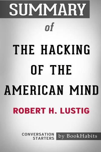 Summary of The Hacking of the American Mind by Robert H. Lustig: Conversation Starters