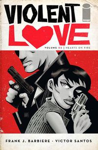 Cover image for Violent Love Volume 2: Hearts on Fire