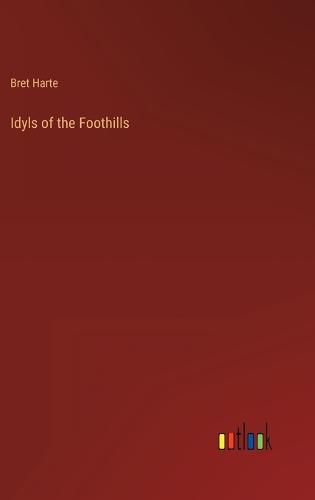 Cover image for Idyls of the Foothills