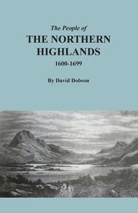 Cover image for The People of the Northern Highlands, 1600-1699