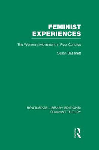 Cover image for Feminist Experiences (RLE Feminist Theory): The Women's Movement in Four Cultures