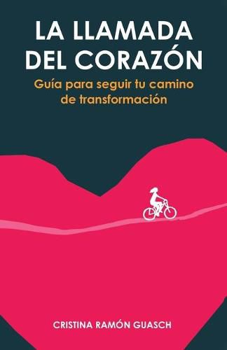 Cover image for La llamada del corazon: Guia para seguir tu camino de transformacion