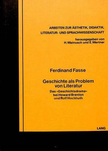 Cover image for Geschichte ALS Problem Von Literatur: Das -Geschichtsdrama- Bei Howard Brenton Und Rolf Hochhuth