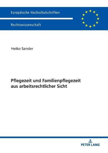 Cover image for Pflegezeit Und Familienpflegezeit Aus Arbeitsrechtlicher Sicht