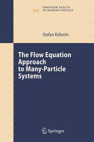 Cover image for The Flow Equation Approach to Many-Particle Systems