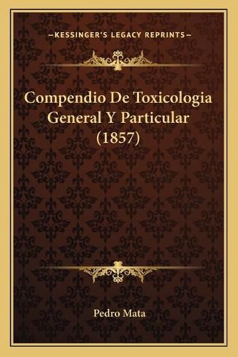 Cover image for Compendio de Toxicologia General y Particular (1857)