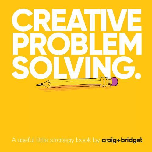 Cover image for Creative problem solving.: A useful little strategy book by craig+bridget