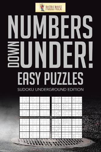 Cover image for Numbers Down Under! Easy Puzzles: Sudoku Underground Edition