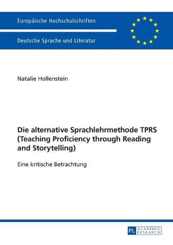 Cover image for Die Alternative Sprachlehrmethode Tprs (Teaching Proficiency Through Reading and Storytelling): Eine Kritische Betrachtung