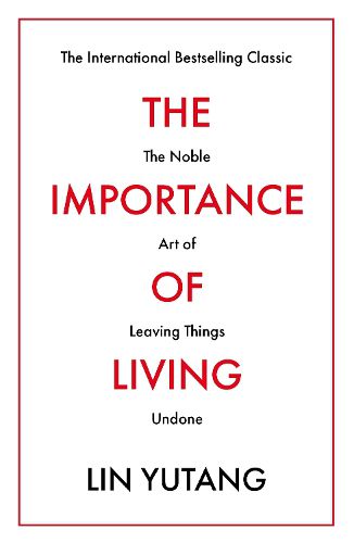 Cover image for The Importance of Living: The Noble Art of Leaving Things Undone