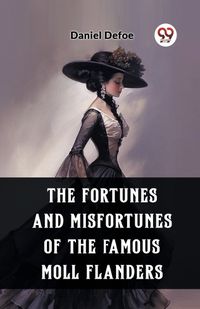 Cover image for The Fortunes and Misfortunes of the Famous Moll Flanders