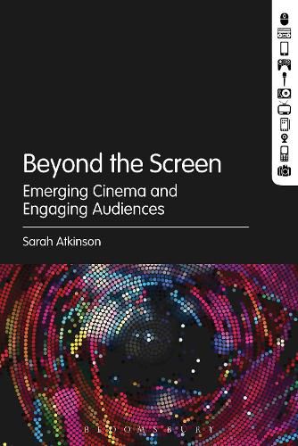 Beyond the Screen: Emerging Cinema and Engaging Audiences