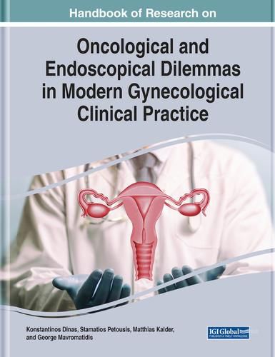 Cover image for Handbook of Research on Oncological and Endoscopical Dilemmas in Modern Gynecological Clinical Practice