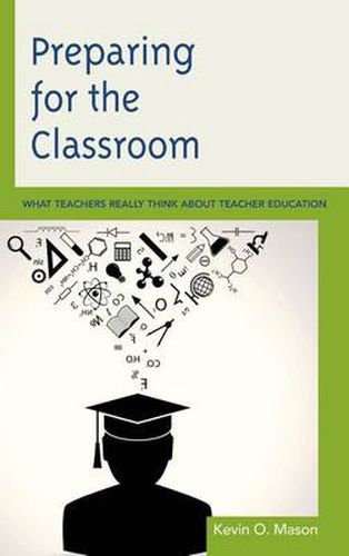 Cover image for Preparing for the Classroom: What Teachers Really Think about Teacher Education