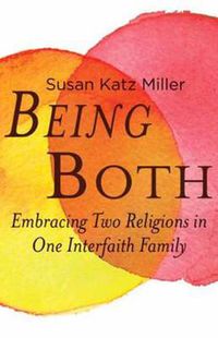 Cover image for Being Both: Embracing Two Religions in One Interfaith Family