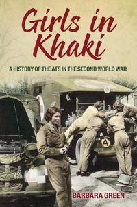 Cover image for Girls in Khaki: A History of the ATS in the Second World War