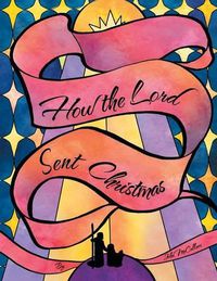 Cover image for How the Lord Sent Christmas