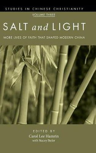 Salt and Light, Volume 3: More Lives of Faith That Shaped Modern China