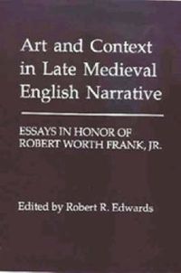 Cover image for Art and Context in Late Medieval English Narrative: Essays in Honor of Robert Worth Frank, Jr