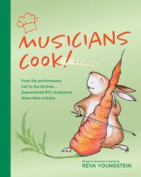 Cover image for Musicians Cook!: From the performance hall to the kitchen, quarantined NYC musicians share their artistry