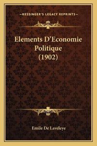 Cover image for Elements D'Economie Politique (1902)