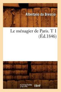 Cover image for Le Menagier de Paris. T 1 (Ed.1846)