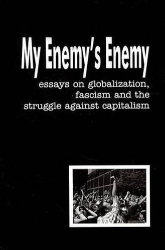 Cover image for My Enemy's Enemy: Essays on Globalization, Fascism and the Struggle Against Capitalism