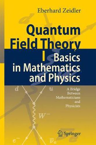 Cover image for Quantum Field Theory I: Basics in Mathematics and Physics: A Bridge between Mathematicians and Physicists