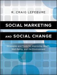 Cover image for Social Marketing and Social Change - Strategies and Tools for Health, Well-being, and the Environment