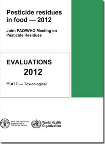 Pesticide residues in food - 2012: toxicological evaluations, Part 2: Toxicological