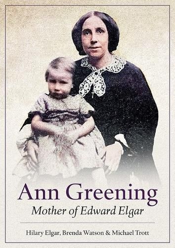 Ann Greening: Mother of Edward Elgar