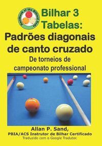 Cover image for Bilhar 3 Tabelas - Padr es Diagonais de Canto Cruzado: de Torneios de Campeonato Professional