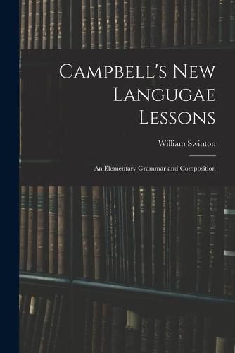 Campbell's New Langugae Lessons: an Elementary Grammar and Composition