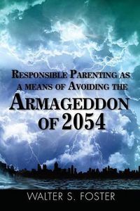 Cover image for Responsible Parenting as a Means of Avoiding the Armageddon of 2054