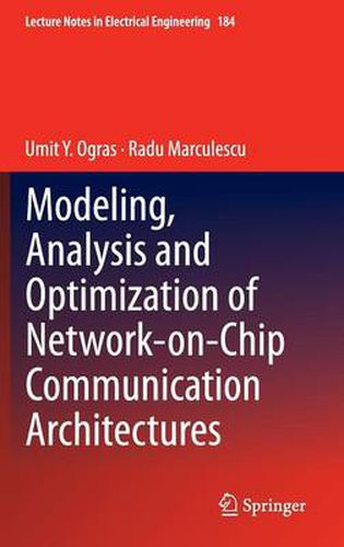 Cover image for Modeling, Analysis and Optimization of Network-on-Chip Communication Architectures