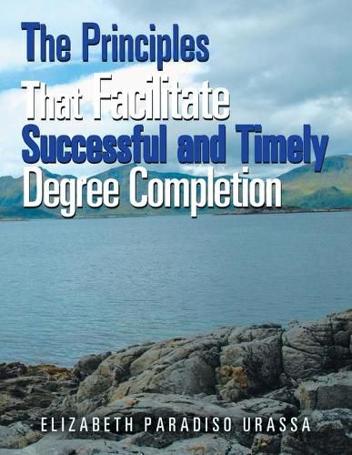 Cover image for The Principles That Facilitate Successful and Timely Degree Completion