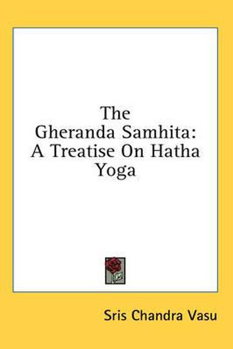 The Gheranda Samhita: A Treatise on Hatha Yoga