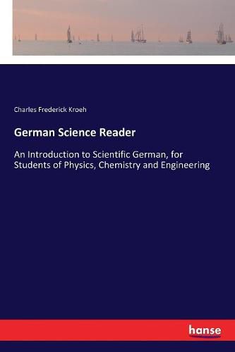 Cover image for German Science Reader: An Introduction to Scientific German, for Students of Physics, Chemistry and Engineering