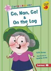 Cover image for Go, Nan, Go! & on the Log