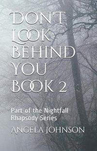 Cover image for Don't Look Behind You Book 2: Part of the Nightfall Rhapsody Series
