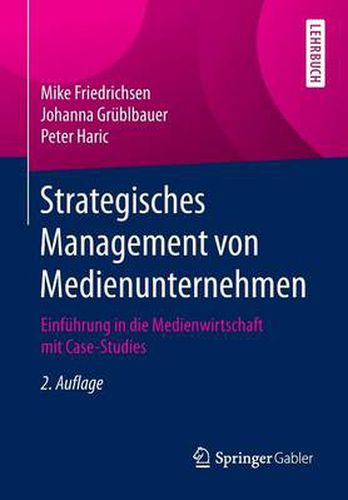 Cover image for Strategisches Management von Medienunternehmen: Einfuhrung in die Medienwirtschaft mit Case-Studies