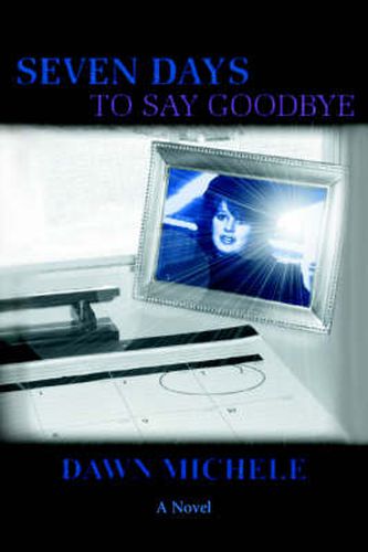 Cover image for Seven Days To Say Goodbye