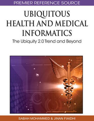 Cover image for Ubiquitous Health and Medical Informatics: The Ubiquity 2.0 Trend and Beyond