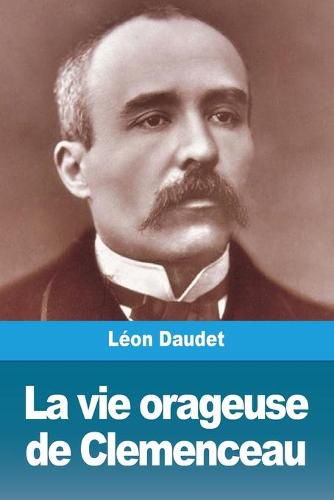 Cover image for La vie orageuse de Clemenceau